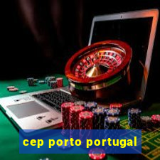 cep porto portugal